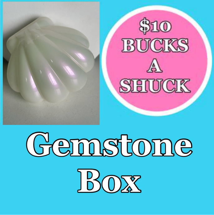 $10 BUCKS A SHUCK: Gemstone Box