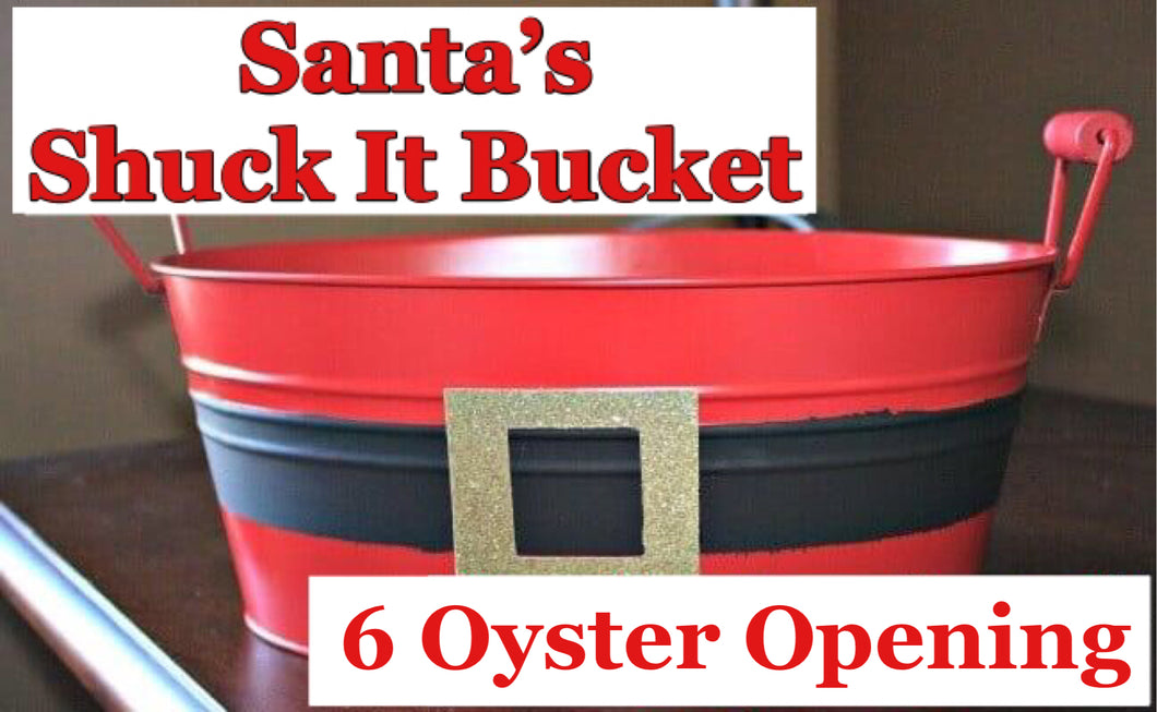 Santa’s Shuck It Bucket: 6 Oyster Opening