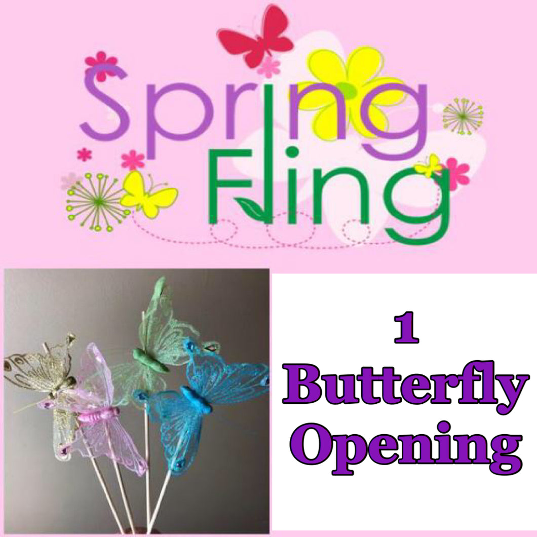 SPRING FLING: Butterfly Opening