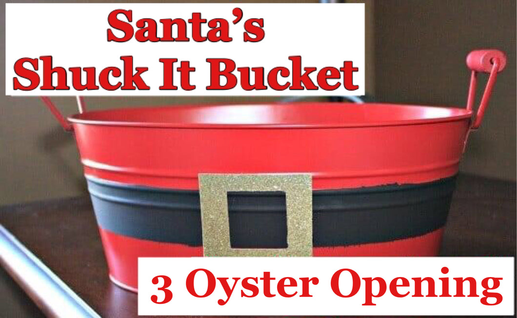 Santa’s Shuck It Bucket: 3 Oyster Opening