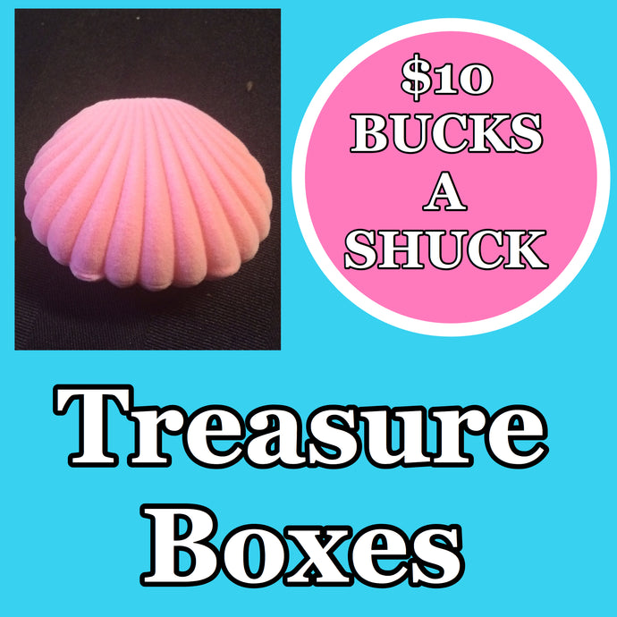 $10 BUCKS A SHUCK: Treasure Box