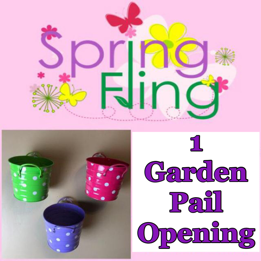 SPRING FLING: Garden Pail Opening